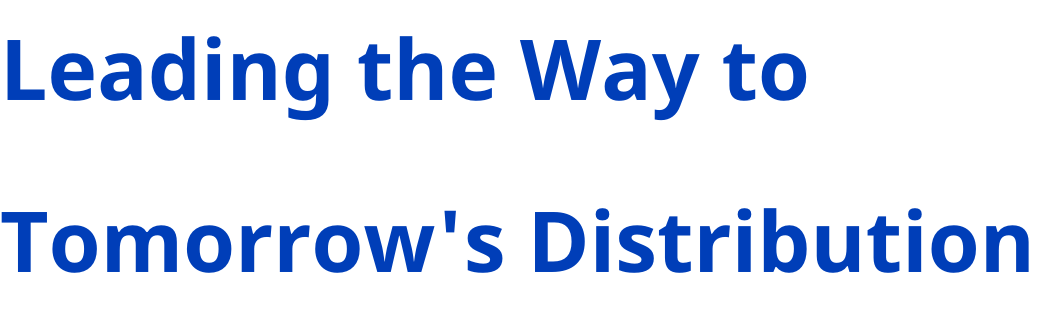 Leading the Way to Tomorrow's Distribution